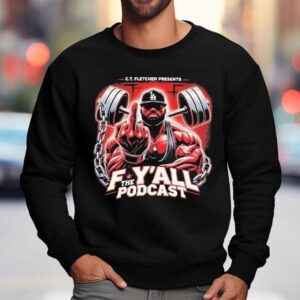 Ct Fletcher F Y'all The Podcast Middle Finger Shirt 3 Ct Fletcher F Y All The Podcast Middle Finger Sweatshirt