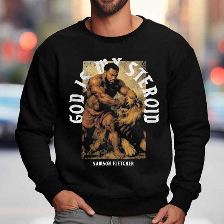 Ct Fletcher God Is My Steroid Samson Fletcher Shirt Ct Fletcher God Is My Steroid Samson Fletcher Shirt