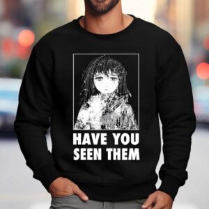 Cynthoni Have You Seen Them Shirt 3 Cynthoni Have You Seen Them Sweatshirt