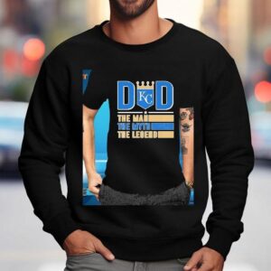 Dad Kansas City Royals The Man The Myth The Legend Shirt 3 Dad Kansas City Royals The Man The Myth The Legend Sweatshirt