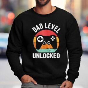 Dad Level Unlocked Video Game Shirt 3 Dad Level Unlocked Video Game Sweatshirt