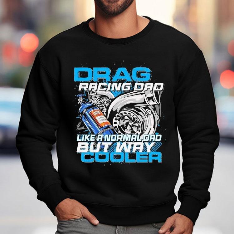 Dadrod Garage Drag Racing Dad Like Normal Dad But Way Cooler Shirt Dadrod Garage Drag Racing Dad Like Normal Dad But Way Cooler Shirt