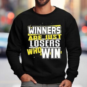 Dadrod Garage Winners Are Just Losers Who Win Shirt 3 Dadrod Garage Winners Are Just Losers Who Win Sweatshirt