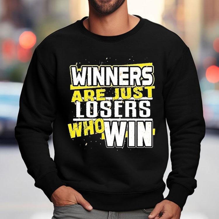 Dadrod Garage Winners Are Just Losers Who Win Shirt Dadrod Garage Winners Are Just Losers Who Win Shirt