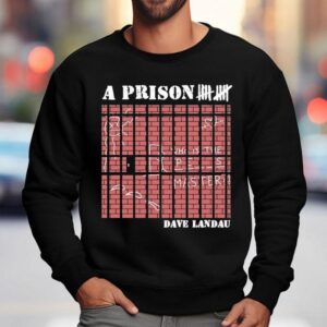Dave Landau A Prison 10 Shirt 3 Dave Landau A Prison Sweatshirt