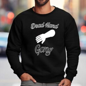 Dead Hand Gang Shirt 3 Dead Hand Gang Sweatshirt