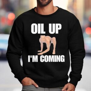 Derek Morgan Oil Up I'm Coming Shirt 3 Derek Morgan Oil Up I M Coming Sweatshirt