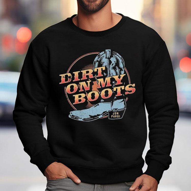 Dirt On My Boots Jon Pardi Shirt Dirt On My Boots Jon Pardi Shirt