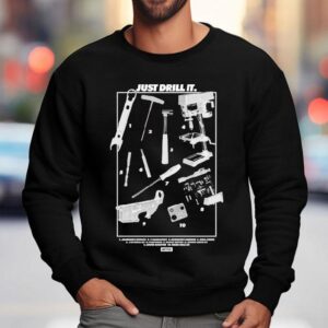 Dirty Kid Just Drill It Tools Shirt 3 Dirty Kid Just Drill It Tools Sweatshirt