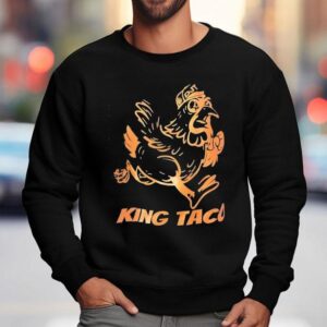 Donald John Trump Chicken King Taco Shirt 3 Donald John Trump Chicken King Taco Sweatshirt