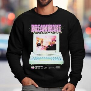 Dreamwake The Lost Years Shirt 3 Dreamwake The Lost Years Sweatshirt
