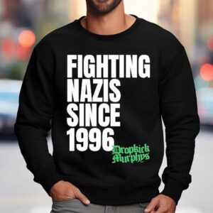 Dropkick Murphys Fighting Nazis Since Sweatshirt
