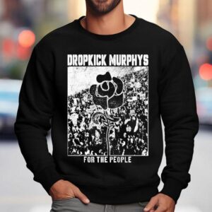 Dropkick Murphys For The People Sweatshirt