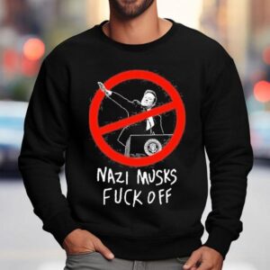 Elon Musk Nazi Musks Fuck Off Shirt 3 Elon Musk Nazi Musks Fuck Off Sweatshirt