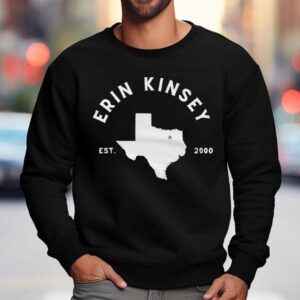 Erin Kinsey Better On Me Texas Est 2000 Shirt 3 Erin Kinsey Better On Me Texas Est Sweatshirt