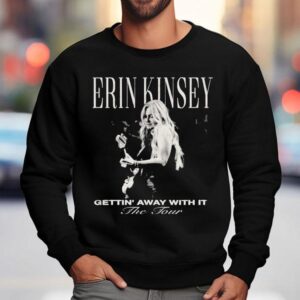 Erin Kinsey Getting Away With It The Tour 2025 Shirt 3 Erin Kinsey Getting Away With It The Tour Sweatshirt