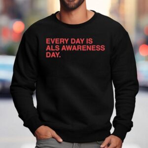 Every Day Is Als Awareness Day End Als 4 Lou Shirt 3 Every Day Is Als Awareness Day End Als Lou Sweatshirt