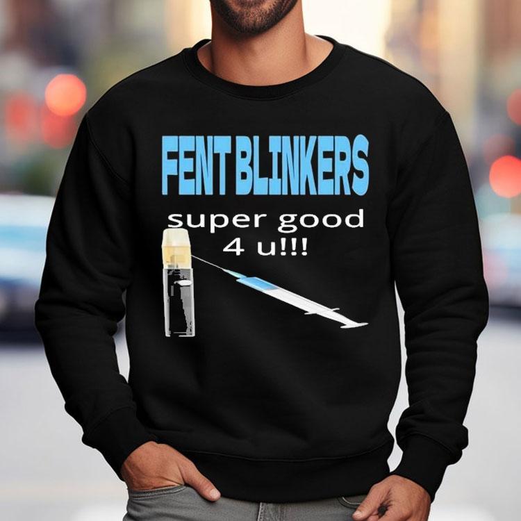 Fent Blinkers Super Good 4 U Shirt Fent Blinkers Super Good 4 U Shirt