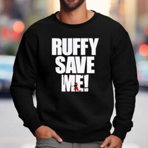 Fighting Nerds Ruffy Save Me Sweatshirt