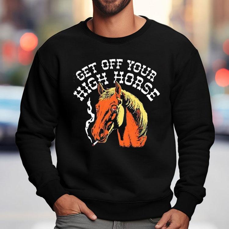 Get Off Your High Horse Smoking Shirt Get Off Your High Horse Smoking Shirt