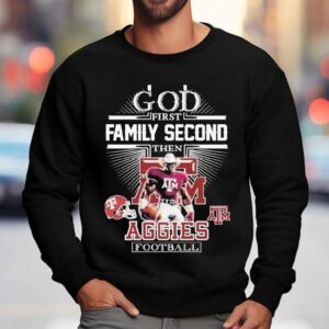God First Family Second Then Texas Am Aggies Football Mascot Shirt 3 God First Family Second Then Texas Am Aggies Football Masco Sweatshirt