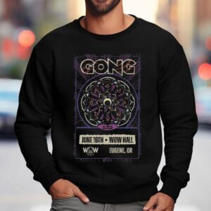 Gong Wow Hall June 16 2025 Eugene, Or Shirt 3 Gong Wow Hall June Eugene Or Sweatshirt