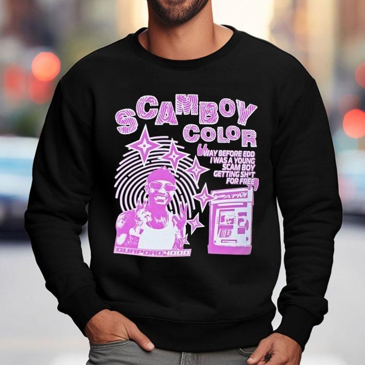 Guapdad4000 Scamboy Color Way Before Edd I Was A Young Scam Boy Getting Shit For Free Identity Shirt Guapdad4000 Scamboy Color Way Before Edd I Was A Young Scam Boy Getting Shit For Free Identity Shirt