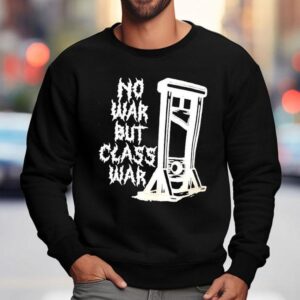 Guillotine No War But Class War Sweatshirt