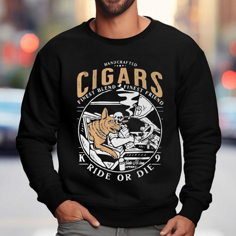 Handcrafted Cigars Finest Blend Finest Friend Ride Or Die Shirt Handcrafted Cigars Finest Blend Finest Friend Ride Or Die Shirt