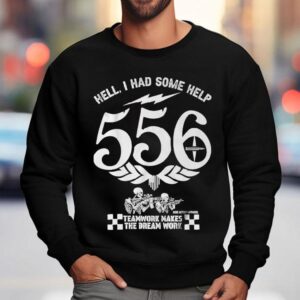 Hell, I Had Some Help 556 Teamwork Makes The Dream Work Skeleton Shirt 3 Hell I Had Some Help Teamwork Makes The Dream Work Skeleton Sweatshirt