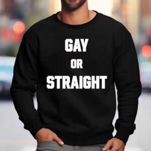 Hevenshe Wearing Gay Or Straigh Sweatshirt