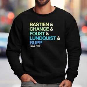 Home Free Bastien And Chance And Foustand Lundquist And Rupp Sweatshirt
