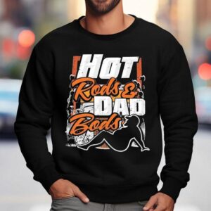 Hot Rods Dad Bods Dadrod Garage Shirt 3 Hot Rods Dad Bods Dadrod Garage Sweatshirt