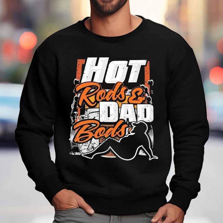 Hot Rods Dad Bods Dadrod Garage Shirt Hot Rods Dad Bods Dadrod Garage Shirt