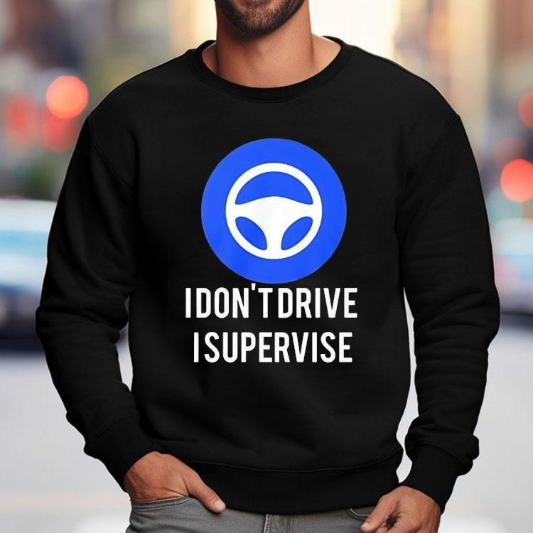 I Don’t Drive I Supervise Logo Shirt I Don’t Drive I Supervise Logo Shirt