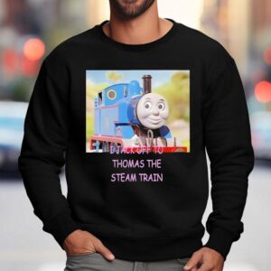 I Jack Off To Thomas The Steam Train Sweatshirt