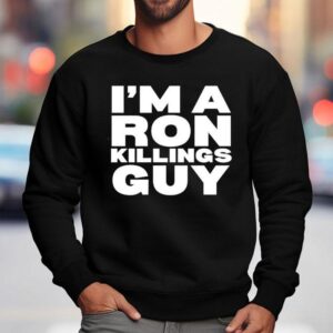 I M A Ron Killing Guy Sweatshirt