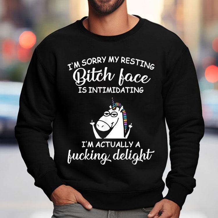 I’m Sorry My Resting Bitch Face Is Intimidating I’m Actually A Fucking Delight Unicorn Shirt I’m Sorry My Resting Bitch Face Is Intimidating I’m Actually A Fucking Delight Unicorn Shirt