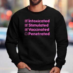Intoxicated Stimulated Vaccinated Penetrate Sweatshirt