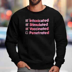 Intoxicated Stimulated Vaccinated Penetrated Sweatshirt