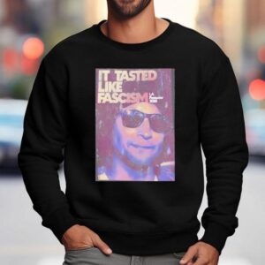 It Tasted Like Fascism La Protests 2025 Shirt 3 It Tasted Like Fascism La Protests Sweatshirt