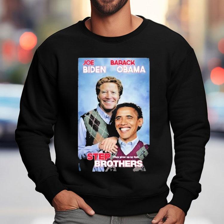 Joe Biden And Barack Obama Step Brothers They Grow Up So Fast Shirt Joe Biden And Barack Obama Step Brothers They Grow Up So Fast Shirt