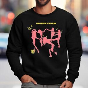 John Proctor Is The Villain Multitudes Sweatshirt