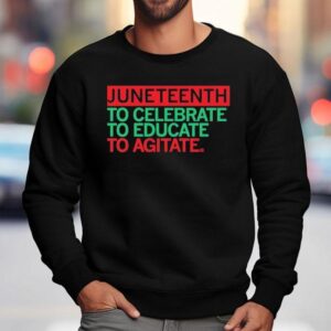 Junenth Celebrate Educate Agitate Sweatshirt