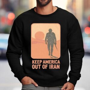 Keep America Out Of Iran Shirt 3 Keep America Out Of Iran Sweatshirt