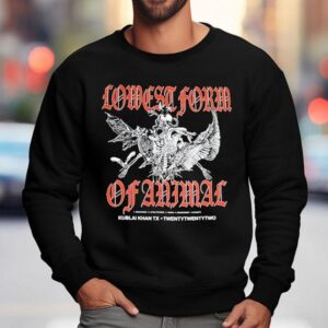 Kublai Khan Tx Lowest Form Of Animal Sweatshirt