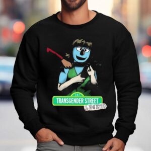 Left At London Transgender Street Legend Muppe Sweatshirt