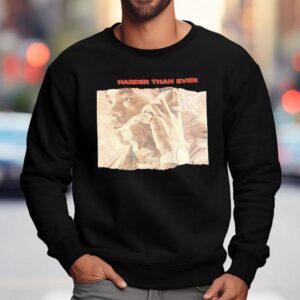 Lil Baby Harder Than Ever Sweatshirt