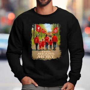 Liverpool Champions This Means More Sweatshirt