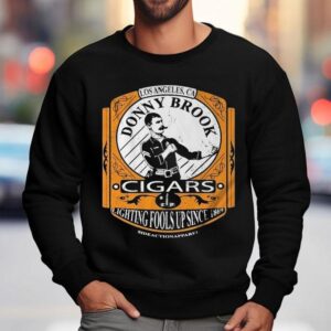 Los Angeles Ca Donny Brook Cigars Lighting Fools Up Since 1869 Shirt 3 Los Angeles Ca Donny Brook Cigars Lighting Fools Up Since Sweatshirt